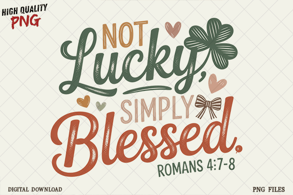 Download Not Lucky Simply Blessed PNG, Lucky PNG - Premium Bundle